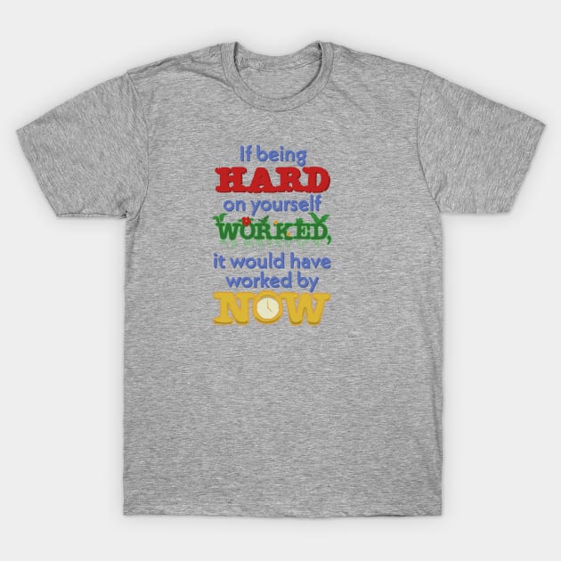 Hard on Yourself T-Shirt by Fool King Media